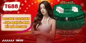 Baccarat Blockchain - Công Nghệ Xác Minh Kết Quả Baccarat