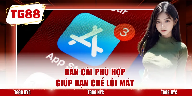 Tải App TG88 | Hướng Dẫn Cài Đặt Trên Android Và iOS 3 Bản cài phù hợp giúp hạn chế lỗi máy