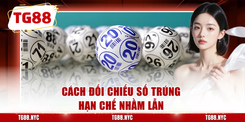 Cách đối chiếu số trúng hạn chế nhầm lẫn