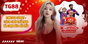 CMD368 Sport - Cách Chơi Thể Thao Và Chọn Kèo Dễ Hiểu