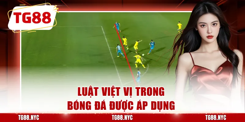 Luật việt vị trong bóng đá được áp dụng