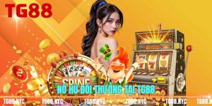 Nổ hũ đổi thưởng tại TG88